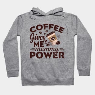 Coffee Gives Me Mommy Power Hoodie